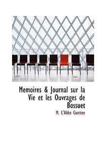 Memoires & Journal Sur La Vie Et Les Ouvrages de Bossuet