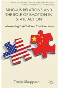 Sino-US Relations and the Role of Emotion in State Action