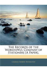 The Records of the Worshipful Company of Stationers [A Paper].