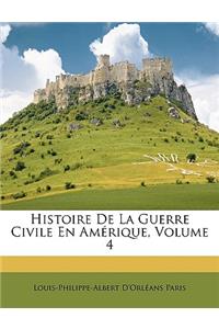 Histoire de La Guerre Civile En Amerique, Volume 4
