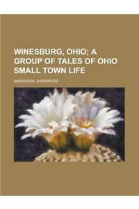 Winesburg, Ohio; A Group of Tales of Ohio Small Town Life