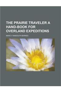 The Prairie Traveler a Hand-book for Overland Expeditions