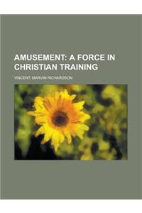 Amusement; A Force in Christian Training