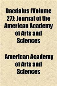 Daedalus Volume 27; Journal of the American Academy of Arts and Sciences