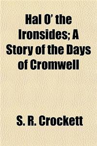 Hal O' the Ironsides; A Story of the Days of Cromwell