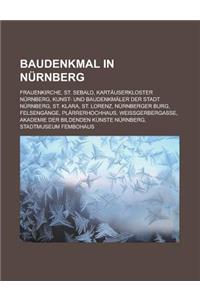 Baudenkmal in Nurnberg: Frauenkirche, St. Sebald, Kartauserkloster Nurnberg, Kunst- Und Baudenkmaler Der Stadt Nurnberg, St. Klara, St. Lorenz