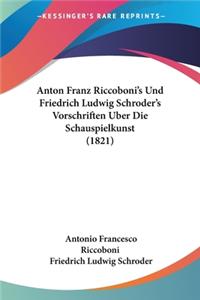 Anton Franz Riccoboni's Und Friedrich Ludwig Schroder's Vorschriften Uber Die Schauspielkunst (1821)