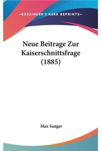 Neue Beitrage Zur Kaiserschnittsfrage (1885)