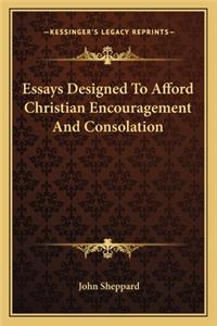 Essays Designed To Afford Christian Encouragement And Consolation