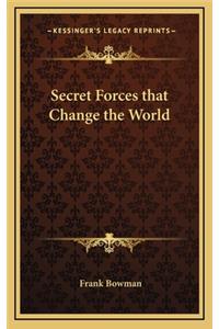 Secret Forces that Change the World