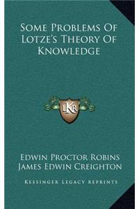 Some Problems of Lotze's Theory of Knowledge