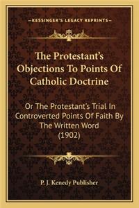 The Protestant's Objections To Points Of Catholic Doctrine
