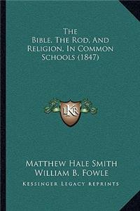 Bible, the Rod, and Religion, in Common Schools (1847)