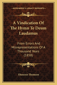 A Vindication Of The Hymn Te Deum Laudamus