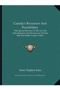 Canada's Resources And Possibilities