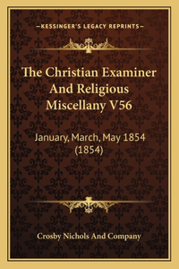 The Christian Examiner And Religious Miscellany V56
