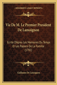 Vie De M. Le Premier President De Lamoignon