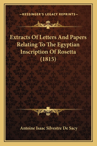 Extracts Of Letters And Papers Relating To The Egyptian Inscription Of Rosetta (1815)