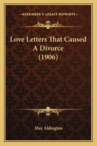 Love Letters That Caused A Divorce (1906)