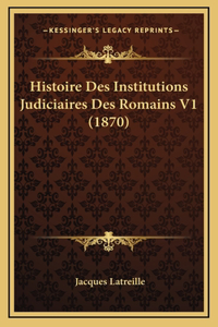 Histoire Des Institutions Judiciaires Des Romains V1 (1870)