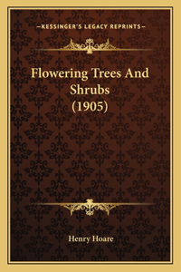 Flowering Trees And Shrubs (1905)