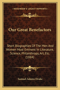 Our Great Benefactors