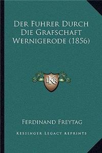 Der Fuhrer Durch Die Grafschaft Wernigerode (1856)