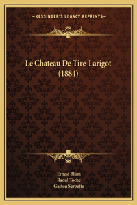 Chateau De Tire-Larigot (1884)