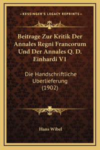 Beitrage Zur Kritik Der Annales Regni Francorum Und Der Annales Q. D. Einhardi V1