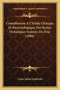 Contribution A L'Etude Clinique Et Bacteriologique Des Kystes Hydatiques Sonores Du Foie (1906)