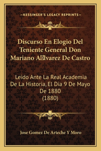 Discurso En Elogio Del Teniente General Don Mariano A lvarez De Castro