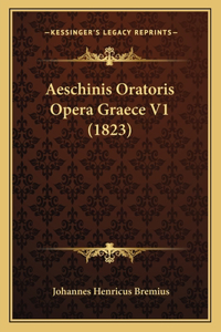 Aeschinis Oratoris Opera Graece V1 (1823)