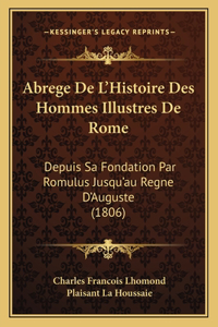 Abrege De L'Histoire Des Hommes Illustres De Rome