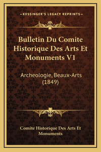 Bulletin Du Comite Historique Des Arts Et Monuments V1
