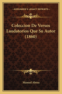 Coleccion De Versos Laudatorios Que Su Autor (1860)