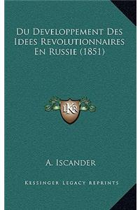 Du Developpement Des Idees Revolutionnaires En Russie (1851)