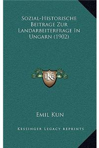 Sozial-Historische Beitrage Zur Landarbeiterfrage In Ungarn (1902)