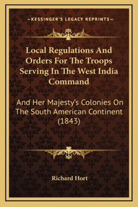 Local Regulations And Orders For The Troops Serving In The West India Command