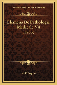 Elemens De Pathologie Medicale V4 (1863)