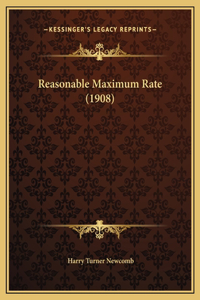 Reasonable Maximum Rate (1908)