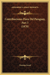 Contribuciones Flora Del Paraguay, Part 3 (1878)