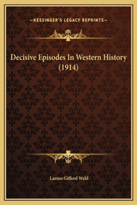 Decisive Episodes In Western History (1914)