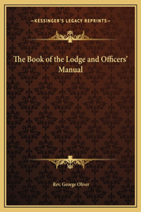 The Book of the Lodge and Officers' Manual