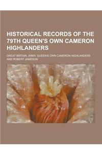 Historical Records of the 79th Queen's Own Cameron Highlanders