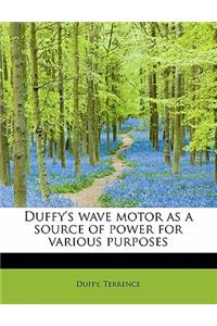 Duffy's Wave Motor as a Source of Power for Various Purposes