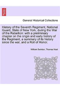 History of the Seventh Regiment, National Guard, State of New York, during the War of the Rebellion