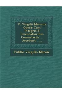 P. Virgilii Maronis Opera