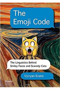 The Emoji Code: The Linguistics Behind Smiley Faces and Scaredy Cats