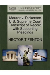 Maurer V. Dickerson U.S. Supreme Court Transcript of Record with Supporting Pleadings