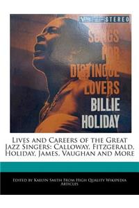 Lives and Careers of the Great Jazz Singers